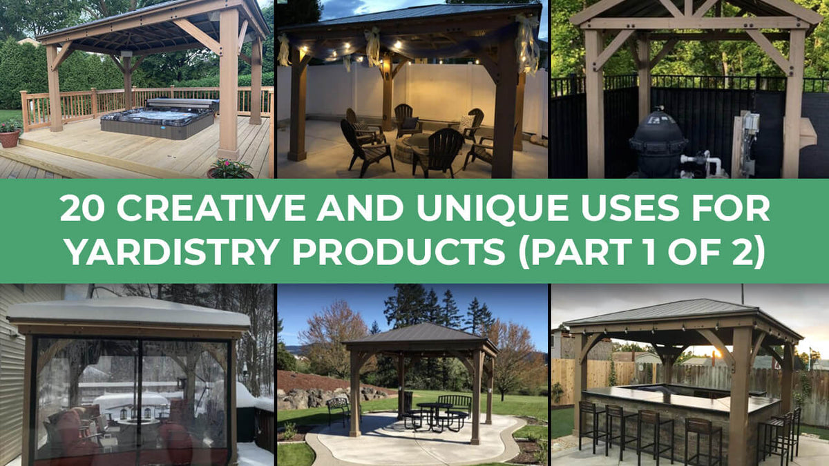 20 Creative And Unique Uses For Yardistry Products (Part 1 of 2)20 Creative And Unique Uses For Yardistry Products (Part 1 of 2)